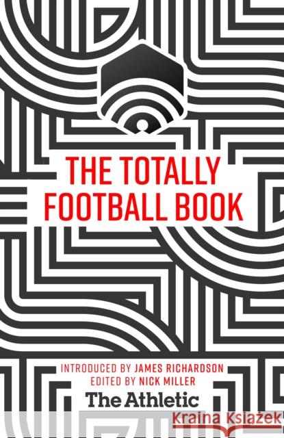 The Totally Football Book James Richardson 9781529346787