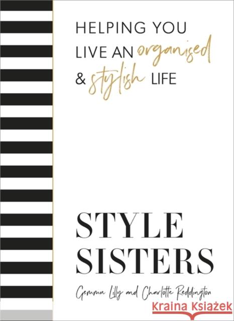 Style Sisters: Helping you live an organised & stylish life Gemma Lilly 9781529347258