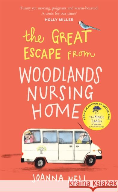 The Great Escape from Woodlands Nursing Home: A totally laugh out loud and uplifting novel of friendship, love and aging disgracefully Joanna Nell 9781529349320 Hodder & Stoughton