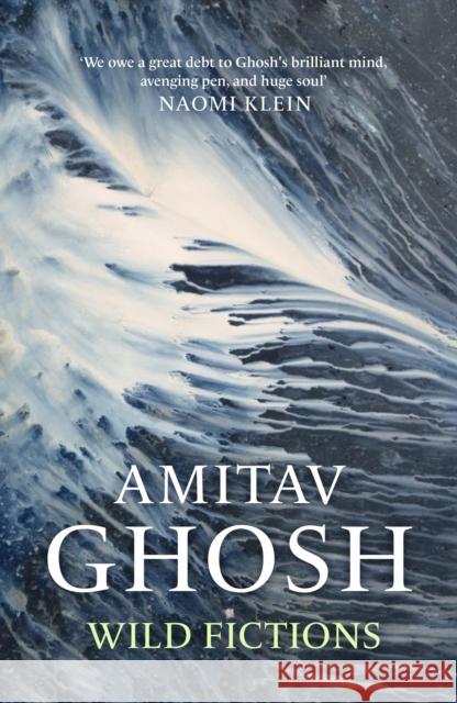 Wild Fictions Amitav Ghosh 9781529349405 HODDER & STOUGHTON