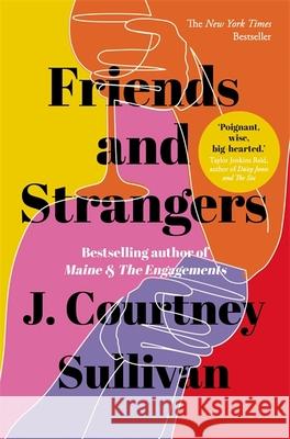 Friends and Strangers: The New York Times bestselling novel of female friendship and privilege J. Courtney Sullivan 9781529349450 John Murray Press