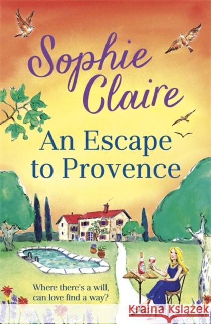An Escape to Provence: A gorgeous and unforgettable new summer romance Sophie Claire 9781529350067 Hodder & Stoughton