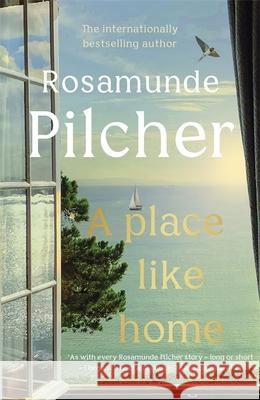 A Place Like Home: Brand new stories from beloved, internationally bestselling author Rosamunde Pilcher Rosamunde Pilcher 9781529350340 Hodder & Stoughton