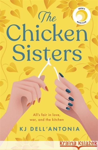 The Chicken Sisters: A Reese's Book Club Pick & New York Times Bestseller KJ Dell'Antonia 9781529350647 John Murray Press