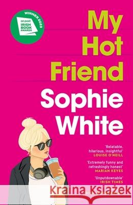 My Hot Friend: A funny and heartfelt novel about friendship from the bestselling author Sophie White 9781529352771