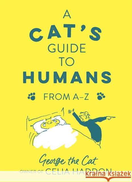 A Cat's Guide to Humans: From A to Z George the Cat, owner of Celia Haddon 9781529353006 Hodder & Stoughton