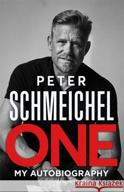 One: My Autobiography: The Sunday Times bestseller Peter Schmeichel 9781529354096 Hodder & Stoughton