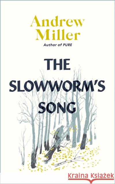 The Slowworm's Song Andrew Miller 9781529354195