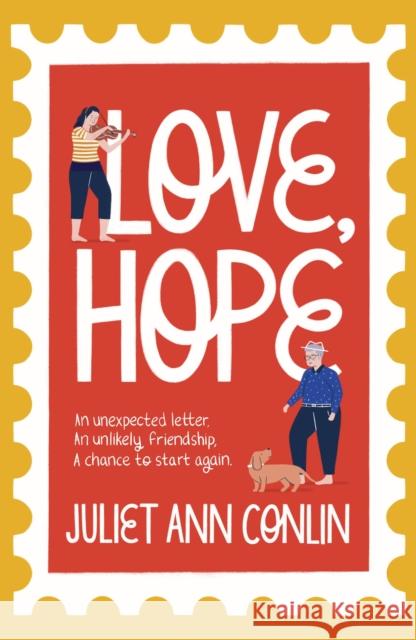 Love, Hope: An uplifting, life-affirming novel-in-letters about overcoming loneliness and finding happiness Juliet Ann Conlin 9781529354249 Hodder & Stoughton