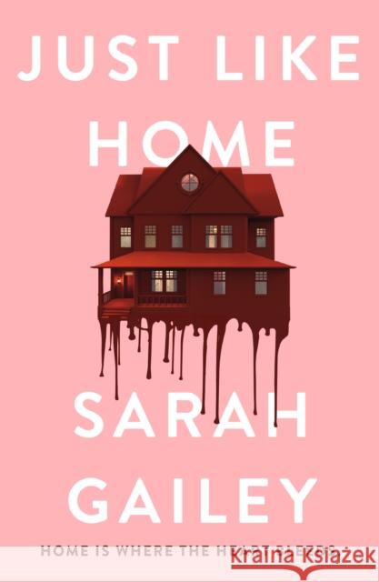 Just Like Home: A must-read, dark thriller full of unpredictable secrets Sarah Gailey 9781529354584 Hodder & Stoughton