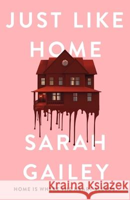 Just Like Home: A must-read, dark thriller full of unpredictable secrets Sarah Gailey 9781529354584 Hodder & Stoughton