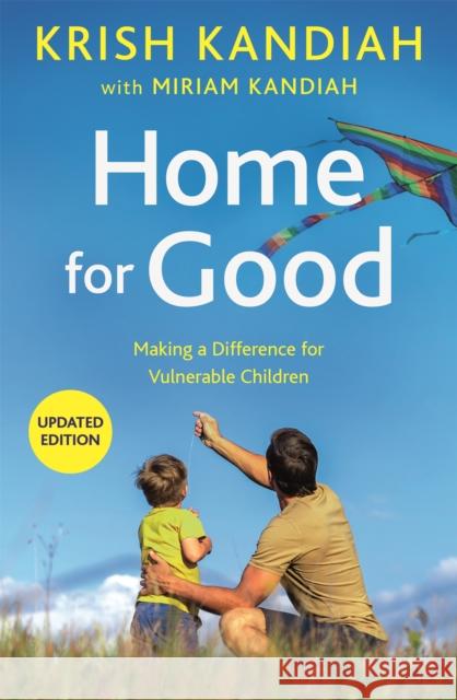 Home for Good: Making a Difference for Vulnerable Children Krish Kandiah   9781529355291