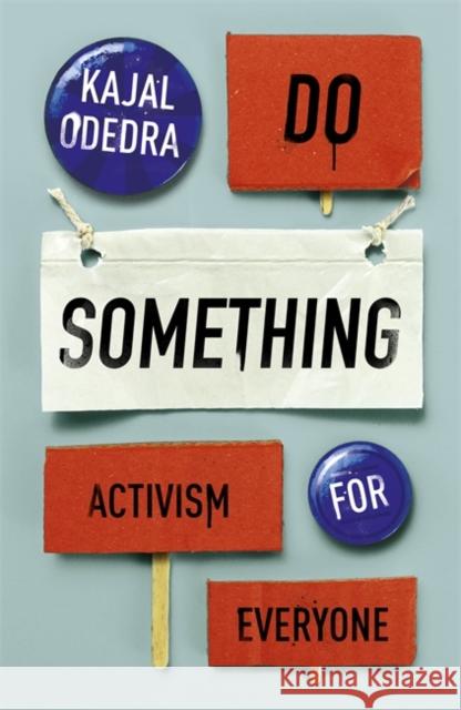 Do Something: Activism for Everyone Kajal Odedra   9781529355437 Hodder & Stoughton