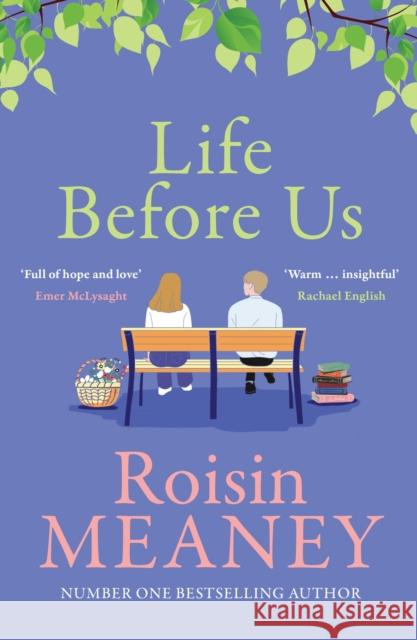 Life Before Us: A heart-warming story about hope and second chances from the bestselling author Roisin Meaney 9781529355710 Hachette Books Ireland