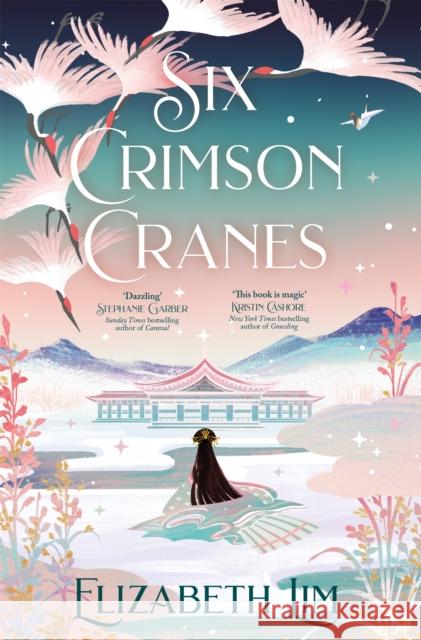 Six Crimson Cranes: The magical and spellbinding fantasy fairytale retelling Elizabeth Lim 9781529356571 Hodder & Stoughton