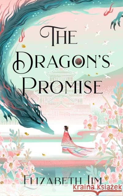 The Dragon's Promise: the Sunday Times bestselling magical sequel to Six Crimson Cranes Elizabeth Lim 9781529356793