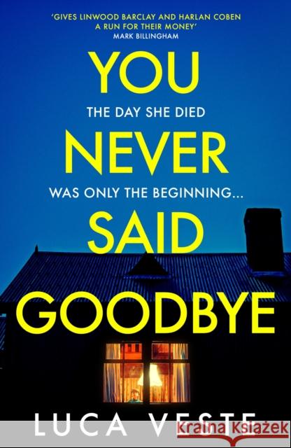 You Never Said Goodbye: An electrifying, edge of your seat thriller Luca Veste 9781529357356