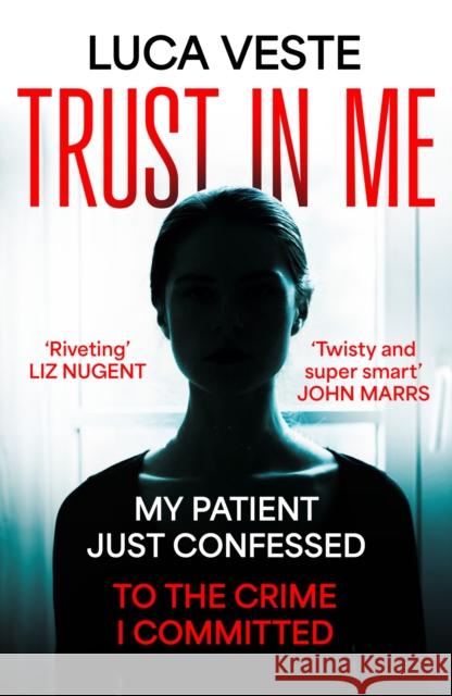 Trust In Me: My patient just confessed - to the crime I committed ... Luca Veste 9781529357400 Hodder & Stoughton