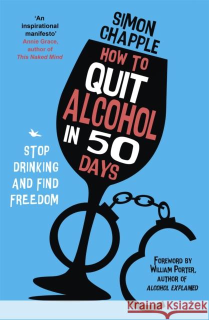 How to Quit Alcohol in 50 Days: Stop Drinking and Find Freedom Simon Chapple 9781529357585