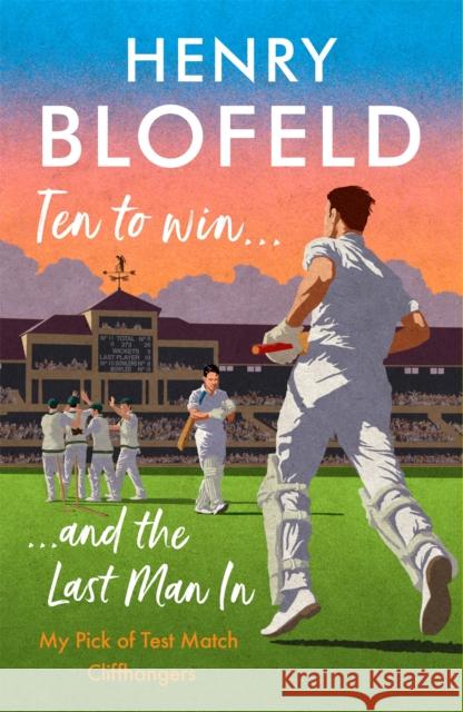 Ten to Win . . . And the Last Man In: My Pick of Test Match Cliffhangers Henry Blofeld 9781529359954 Hodder & Stoughton