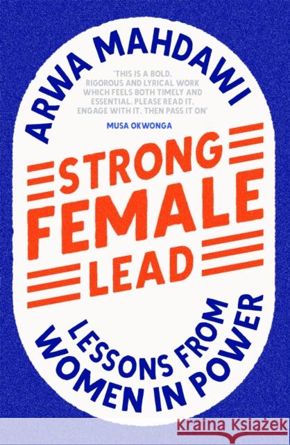 Strong Female Lead: Lessons From Women In Power Arwa Mahdawi 9781529360639 Hodder & Stoughton General Division