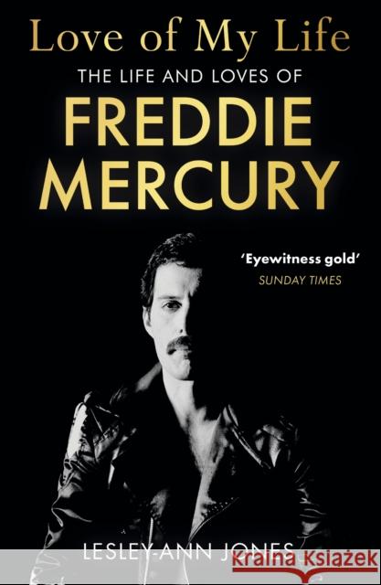 Love of My Life: The Life and Loves of Freddie Mercury Lesley-Ann Jones 9781529362367