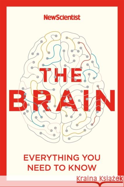 The Brain: Everything You Need to Know New Scientist 9781529363319 John Murray Press