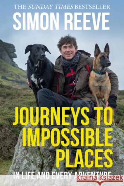 Journeys to Impossible Places: By the presenter of BBC TV's WILDERNESS Simon Reeve 9781529364019