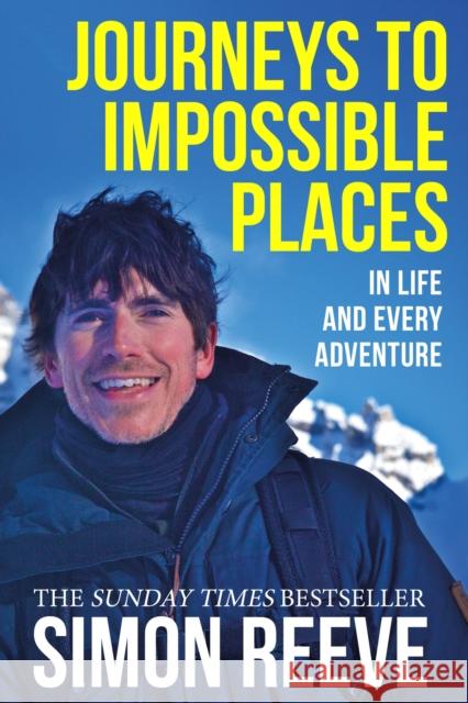 Journeys to Impossible Places: By the presenter of BBC TV's WILDERNESS Simon Reeve 9781529364057