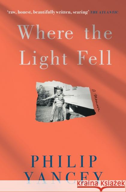 Where the Light Fell: A Memoir Philip Yancey 9781529364231