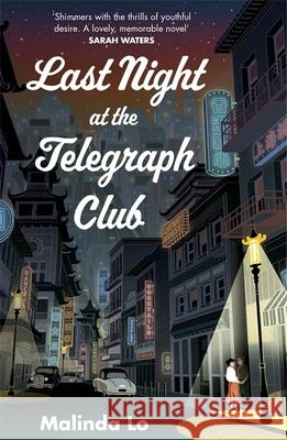 Last Night at the Telegraph Club: A NATIONAL BOOK AWARD WINNER AND NEW YORK TIMES BESTSELLER Malinda Lo 9781529366587