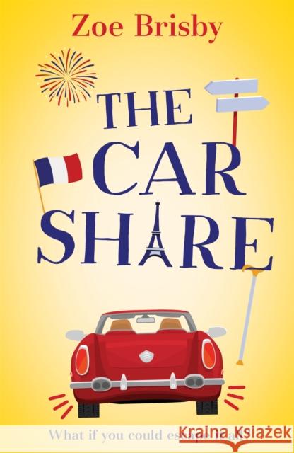 The Car Share: An absolutely IRRESISTIBLE feel-good novel about second chances Zoe Brisby 9781529366600 Hodder & Stoughton