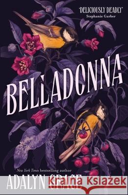 Belladonna: The addictive and mysterious gothic fantasy romance not to be missed Adalyn Grace 9781529367263 Hodder & Stoughton