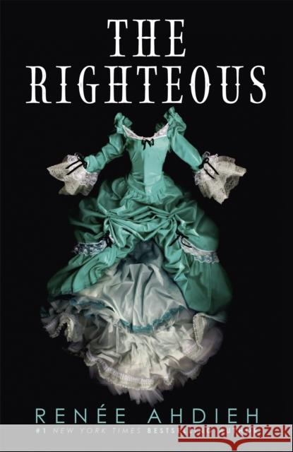 The Righteous: The third instalment in the The Beautiful series from the New York Times bestselling author of The Wrath and the Dawn Renee Ahdieh 9781529368383