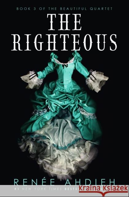 The Righteous: The third instalment in the The Beautiful series from the New York Times bestselling author of The Wrath and the Dawn Renee Ahdieh 9781529368406