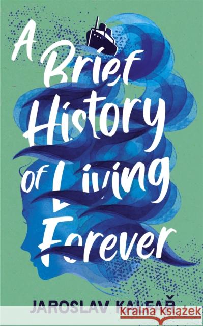 A Brief History of Living Forever Jaroslav Kalfar 9781529368796