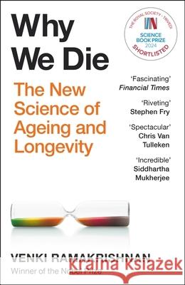 Why We Die: The New Science of Longevity - 'Changed my perspective on the whole living world' Chris Van Tulleken Venki Ramakrishnan 9781529369281 Hodder & Stoughton