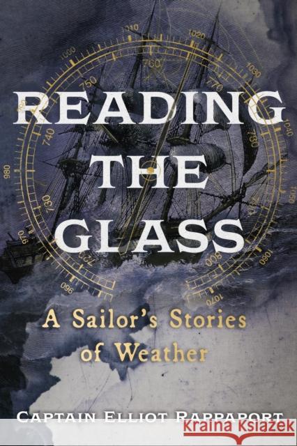 Reading the Glass: A Sailor's Stories of Weather Rappaport, Elliot 9781529369335 Hodder & Stoughton