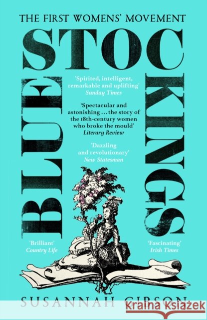 Bluestockings: The First Women's Movement Susannah Gibson 9781529370027