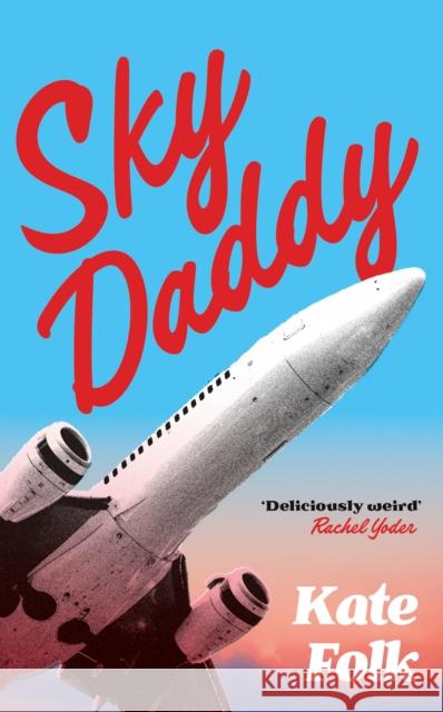 Sky Daddy: 'Very strange and very funny' - Guardian Kate Folk 9781529372670