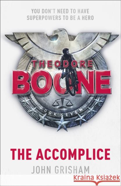 Theodore Boone: The Accomplice: Theodore Boone 7 John Grisham 9781529373974 Hodder & Stoughton