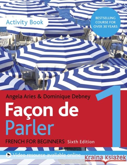 Facon de Parler 1 French Beginner's course 6th edition: Activity book Dominique Debney 9781529374216 John Murray Press
