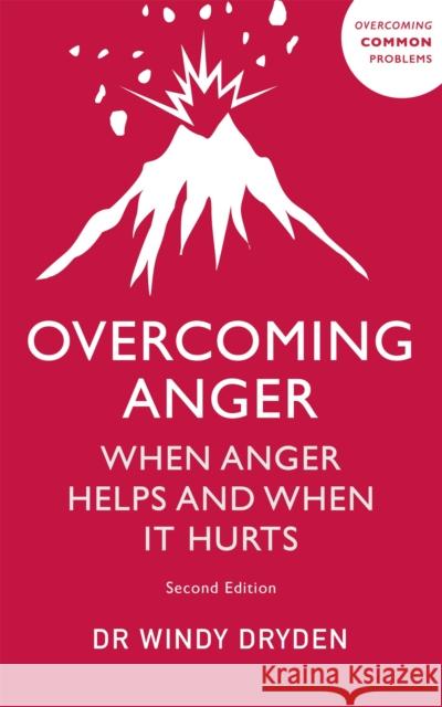 Overcoming Anger: When Anger Helps And When It Hurts Windy Dryden 9781529375398