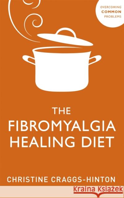 The Fibromyalgia Healing Diet Christine Craggs-Hinton 9781529375688