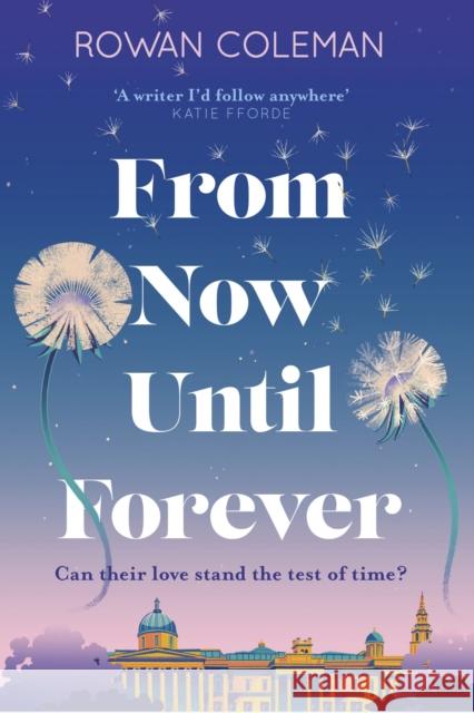 From Now Until Forever: the romantic, sweeping, epic love story like no other Rowan Coleman 9781529376517 Hodder & Stoughton