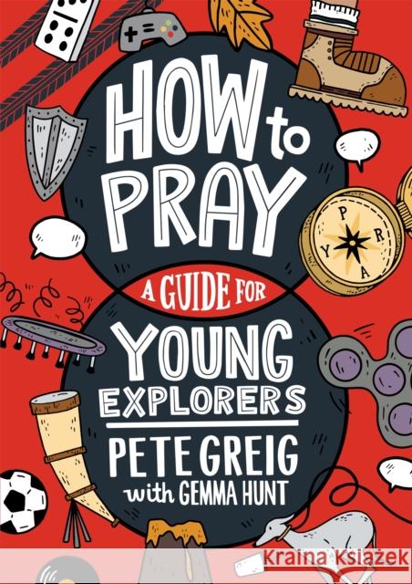 How to Pray: A Guide for Young Explorers Gemma Hunt 9781529377507 John Murray Press