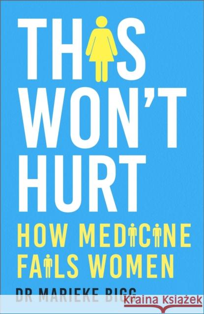 This Won't Hurt: How Medicine Fails Women Marieke Bigg 9781529377729 Hodder & Stoughton