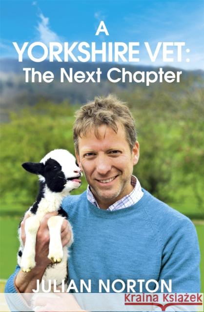 A Yorkshire Vet: The Next Chapter Julian Norton 9781529378375