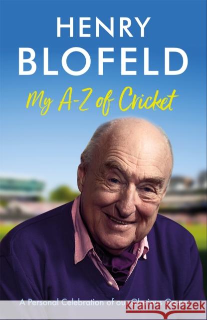 My A-Z of Cricket: A personal celebration of our glorious game Henry Blofeld   9781529378498 Hodder & Stoughton