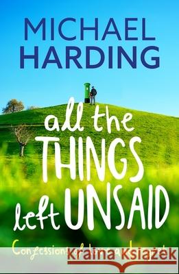 All the Things Left Unsaid: Confessions of Love and Regret Michael Harding 9781529379204 Hachette Books Ireland